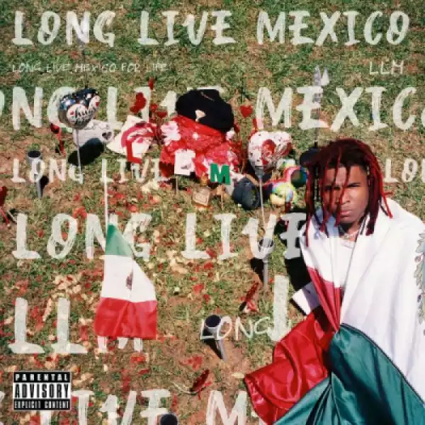 Long Live Mexico BY Lil Keed
